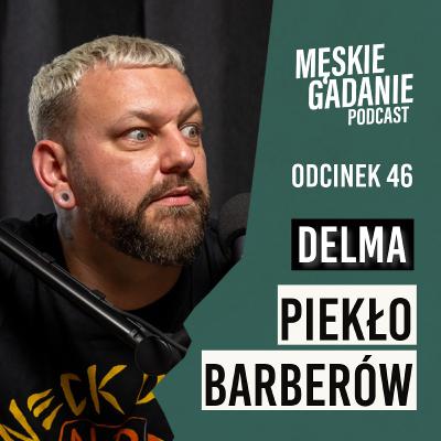 Jak zmienił się świat barberów w ostatnich latach? - Delma (odc. 46) Jak zmienił się świat barberów w ostatnich latach? - Delma (odc. 46)