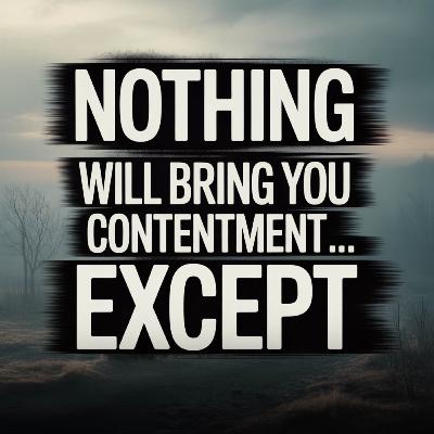 Nothing will bring you contentment... except | Mufti Menk