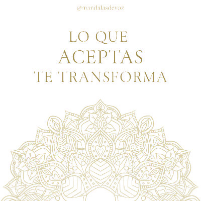 MEDITACIÓN BREVE GUIADA · "LO QUE ACEPTAS... Te transforma"