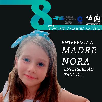 ENTREVISTA A NATI TOMÁS TÉVAR, MADRE DE NORA. P301