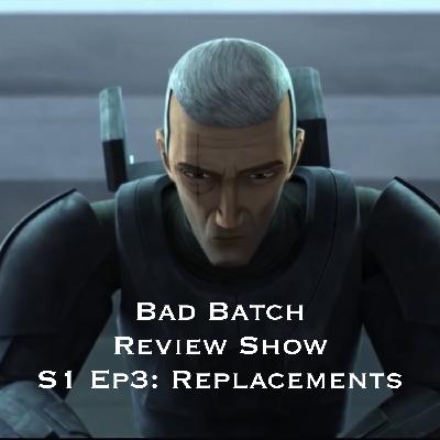 Bad Batch Review Show Episode Three: Replacements