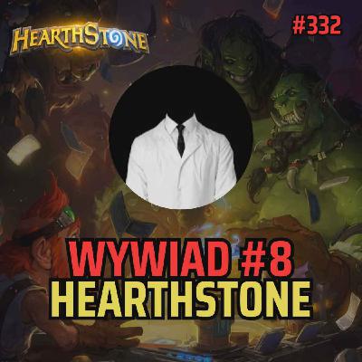 Wywiad #8 (332) - Hearthstone
