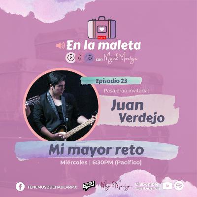 En la maleta | E23 "Mi mayor reto" con Juan Verdejo