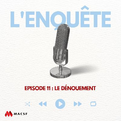 Episode 11 : Le dénouement Episode 11 : Le dénouement