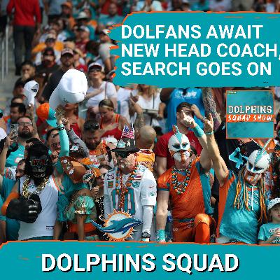 DOLPHINS SQUAD SHOW: MIAMI DOLPHINS LOCKED ON COACHING SEARCH as Bills, Pats Move On In NFL Playoffs DOLPHINS SQUAD SHOW: MIAMI DOLPHINS LOCKED ON COACHING SEARCH as Bills, Pats Move On In NFL Playoffs