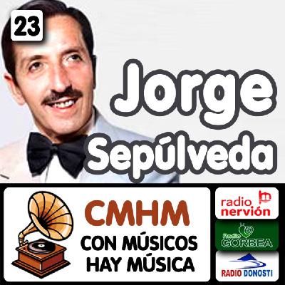 Ep023 Jorge Sepúlveda - Con músicos hay música - Radio Nervión, Radio Gorbea y Radio Donosti - CMHM