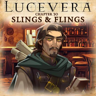 LUCEVERA Chapter 30: "Slings & Flings" - Renaissance Fantasy Tabletop RPG Campaign