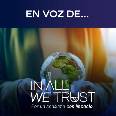 En Voz de… Ilunka. ¿Cómo el consumo responsable beneficia nuestras finanzas personales?