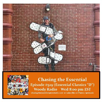 Episode 291: Chasing the Essential - Episode # 529 (Essential Classics "D")