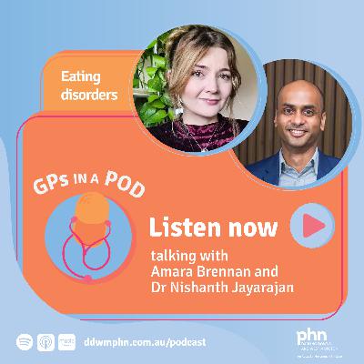 Episode 38: Eating disorders - with Amara Brennan and Dr Nishanth Jayarajan (West Moreton Health)