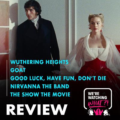 Review - Wuthering Heights | GOAT | Good Luck, Have Fun, Don't Die | Nirvanna the Band the Movie