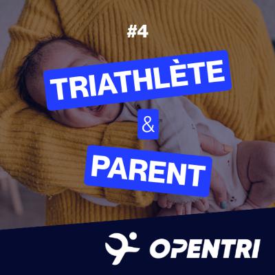 #4 - Parent + Triathlète = Mission impossible ?