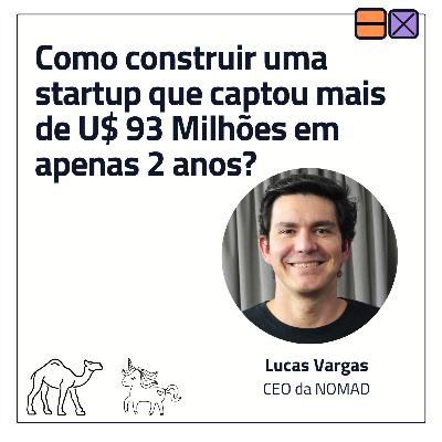 EP 36 - Como construir uma startup que captou mais de U$ 93 Milhões em apenas 2 anos? ft. Lucas Vargas EP 36 - Como construir uma startup que captou mais de U$ 93 Milhões em apenas 2 anos? ft. Lucas Vargas