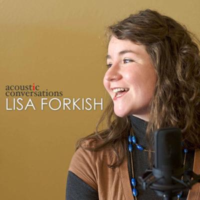 Acoustic Conversations with Lisa Forkish