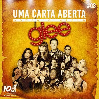 Episódio #08 - "Uma carta aberta sobre a série Glee".
