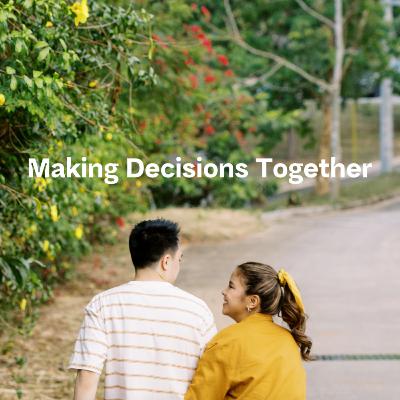 Making Decisions Together