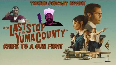 The Last Stop in Yuma County Review: "Knife to a Gun Fight" 🔪🔫 (AUDIO)