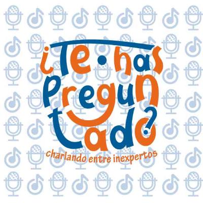Episodio 0: ¿Quienes somos? ¿De qué se trata? - ¿Te has preguntado?
