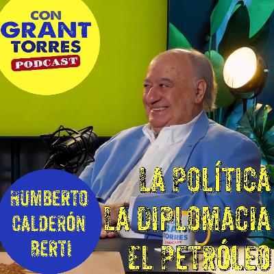 Humberto Calderón Berti: La Política, La Diplomacia y El Petróleo EP#12