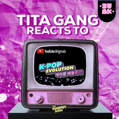 #15: Tita Gang reacts to K-Pop Evolution