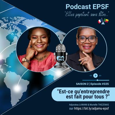 EPSF S2 EP. #025 "Est-ce qu'entreprendre est fait pour tous ?"