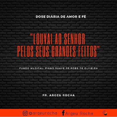 LOUVAI AO SENHOR PELOS SEUS GRANDES FEITOS