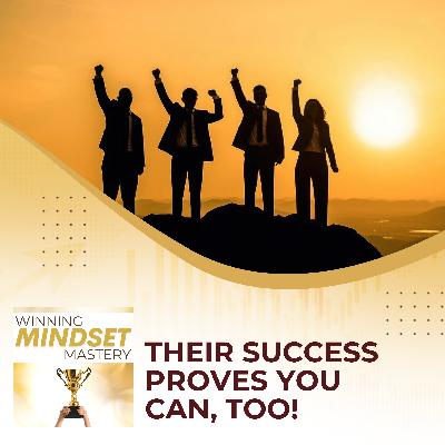 Their Success Proves You Can, Too!