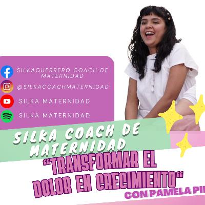 E132 “Transformar el dolor en crecimiento “ con Pamela Piña