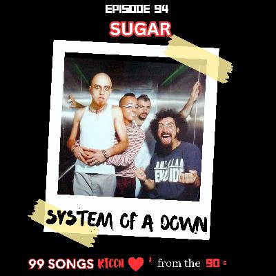 E94: Sugar by System of a Down