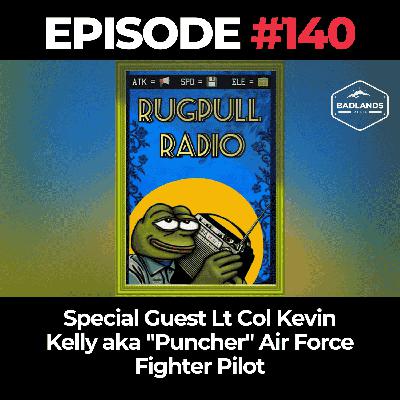 Rugpull Radio Ep. 140: Special Guest Lt. Col. Kevin Kelly aka “Puncher” – Air Force Fighter Pilot