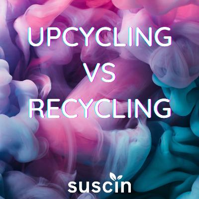 Upcycling vs Recycling