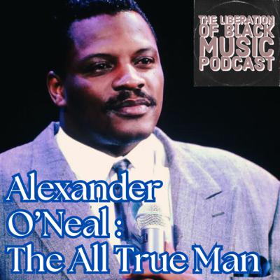 Alexander O’Neal: The All True Man 🎵 Alexander O’Neal: The All True Man 🎵