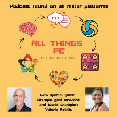 Episode 6 - PE and the Olympian with Dame Valerie Adams.