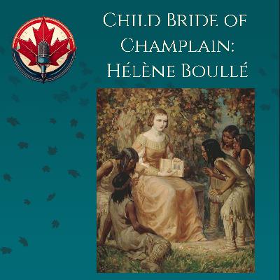 Hélène Boullé: The Child Bride of Samuel de Champlain Hélène Boullé: The Child Bride of Samuel de Champlain