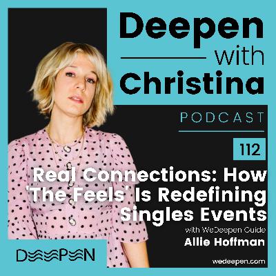 DWC 112: Real Connections: How 'The Feels' Is Redefining Singles Events with Allie Hoffman