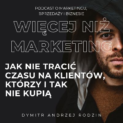 39. Optymalizacja sprzedaży: jak nie tracić czasu na klientów, którzy i tak nie kupią