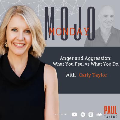 Mojo Monday - Anger and Aggression: What You Feel vs What You Do With Carly Taylor