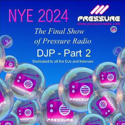 Episode 102: DJP NYE 2024 The Last ever Pressure Radio Show Part 2 Episode 102: DJP NYE 2024 The Last ever Pressure Radio Show Part 2