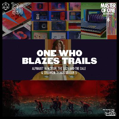 PCR 596: One Who Blazes Trails - Alphabet in Motion, The Lady and the Dale & Stranger Things Season 5
