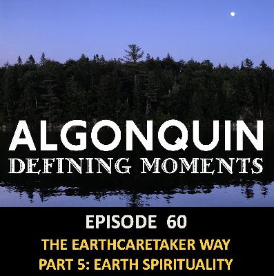 Episode 60: Earth Caretaker Way Philosophy & Spirituality: Episode 60: Earth Caretaker Way Philosophy & Spirituality: