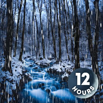 The Sound of Snowfall & Rushing Stream | 12 Hours