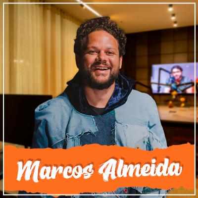 MARCOS ALMEIDA I CURTA MAIS PODCAST #019