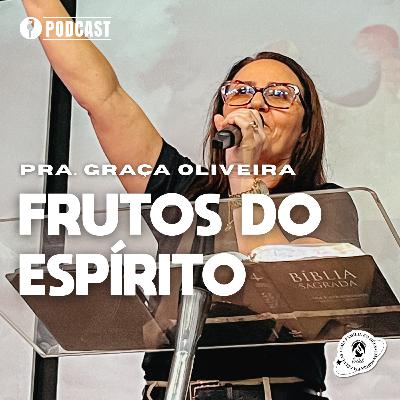 SÉRIE FRUTO DO ESPÍRITO | PRA.GRAÇA OLIVEIRA | 17/09/23 | MBBETEL