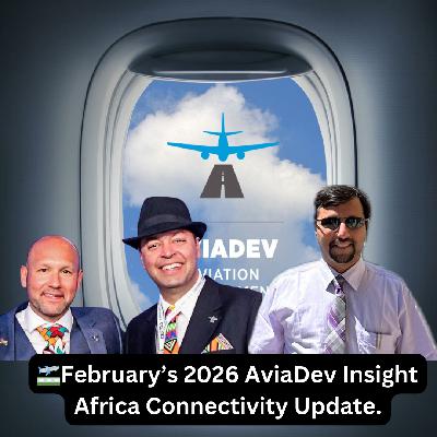 369. AviaDev's February 2025 Africa Connectivity Update with Sean Mendis and Behramjee Ghadially
