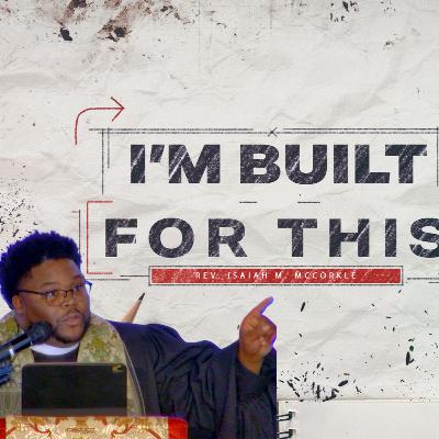 I'm Built for This - Rev. Isaiah McCorkle