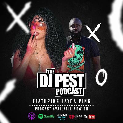 The DJ Pest Podcast + Jayda Pink‬ Talks Rap, Motherhood & More
