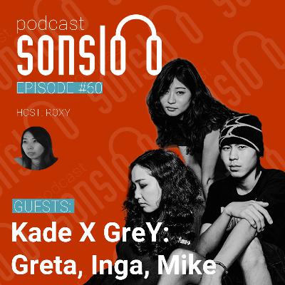 The Origin Story of Kade X GreY | Podcast Sonsloo with Inga, Greta & Mike | Ep.60