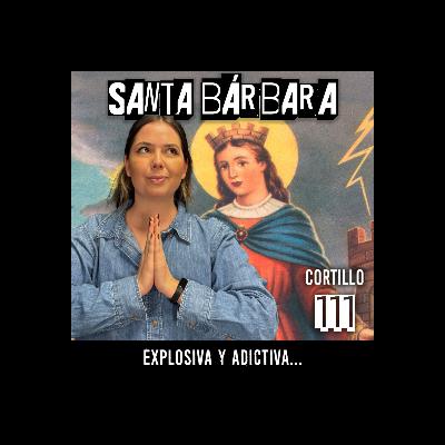 Santa Bárbara: Explosiva y adictiva
