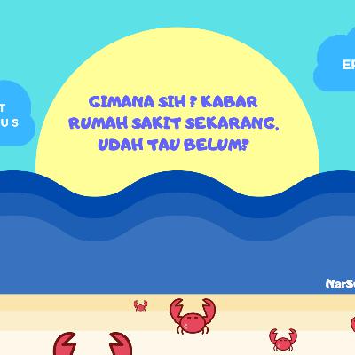 Eps.8 | Gimana Sih Kabar Rumah Sakit Sekarang?, Udah Tau Belum?