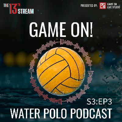 S3:E3 Game On Water Polo Pod | GOLS American League | Aaron Brady, Phil Tran